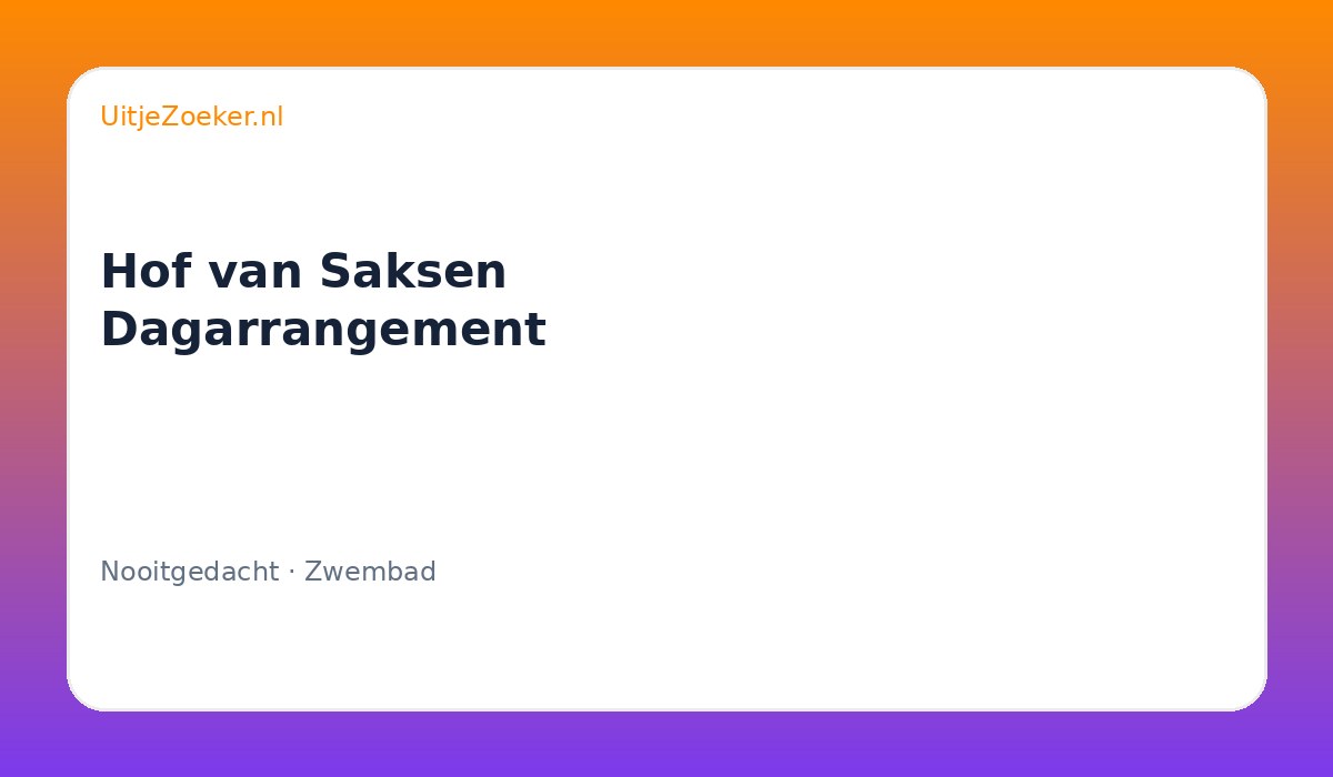 Hof van Saksen Dagarrangement