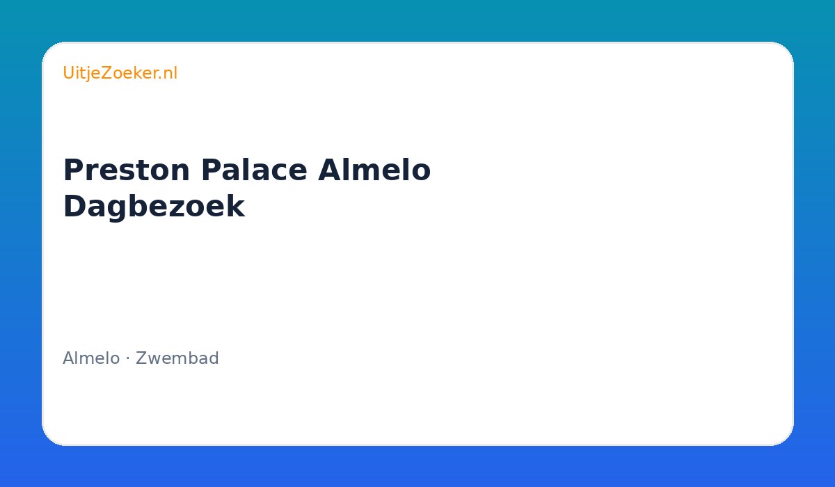 Preston Palace Almelo Dagbezoek